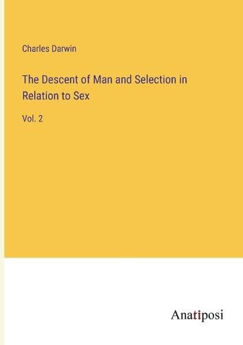 Cover image for The Descent of Man and Selection in Relation to Sex