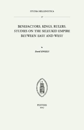 Cover image for Benefactors, Kings, Rulers: Studies on the Seleukid Empire between East and West