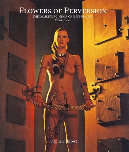 Flowers of Perversion: The Delirious Cinema of Jesus Franco