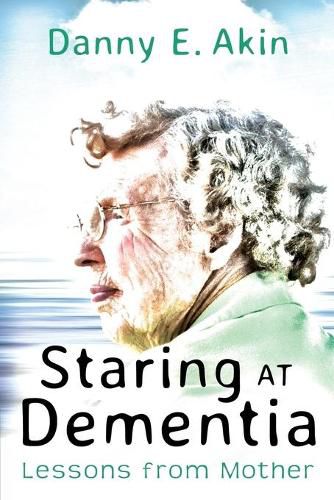 Cover image for Staring at Dementia: Lessons from Mother