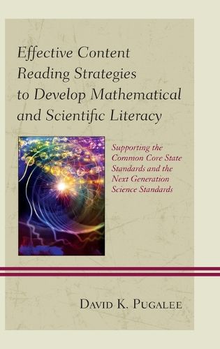 Cover image for Effective Content Reading Strategies to Develop Mathematical and Scientific Literacy: Supporting the Common Core State Standards and the Next Generation Science Standards