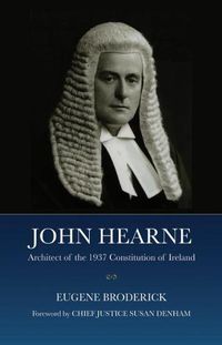 Cover image for John Hearne: Architect of the 1937 Constitution of Ireland