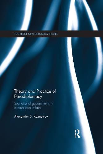 Cover image for Theory and Practice of Paradiplomacy: Subnational governments in international affairs