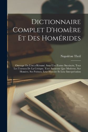Cover image for Dictionnaire Complet D'homere Et Des Homerides