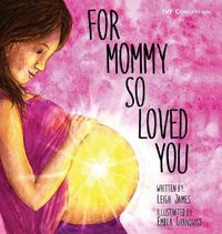 Cover image for For Mommy So Loved You: Ivf