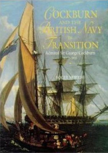 Cover image for Cockburn and the British Navy in Transition: Admiral Sir George Cockburn 1772-1853