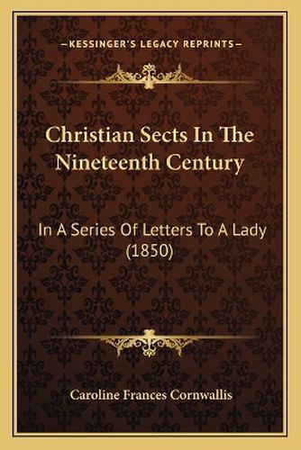 Christian Sects in the Nineteenth Century: In a Series of Letters to a Lady (1850)