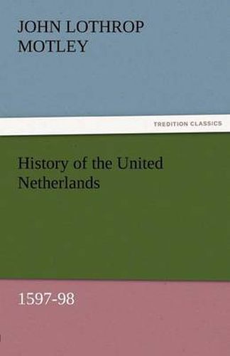 Cover image for History of the United Netherlands, 1597-98