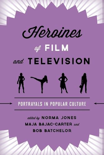 Cover image for Heroines of Film and Television: Portrayals in Popular Culture