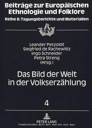 Cover image for Das Bild Der Welt in Der Volkserzaehlung: Berichte Und Referate Des Fuenften Bis Siebten Symposions Zur Volkserzaehlung, Brunnenburg/Suedtirol 1988-1990