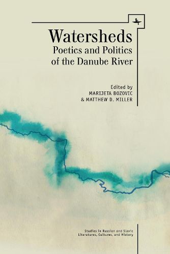 Watersheds: Poetics and Politics of the Danube River