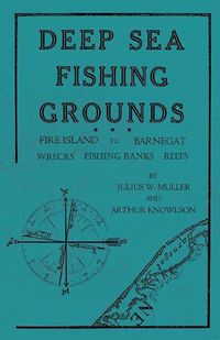 Cover image for Deep Sea Fishing Grounds - Fire Island to Barnegat - Wrecks, Fishing Banks and Reefs