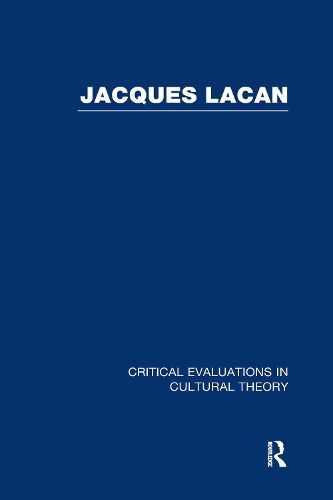 Jacques Lacan: Critical Evaluations in Cultural Theory