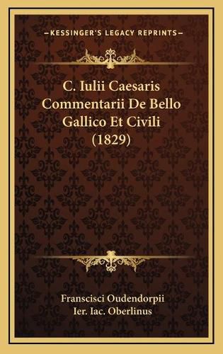 Cover image for C. Iulii Caesaris Commentarii de Bello Gallico Et Civili (1829)