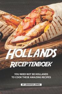 Cover image for Hollands Receptenboek: You Need Not Be Hollands To Cook These Amazing Recipes