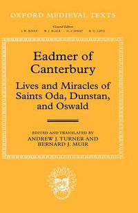 Cover image for Eadmer of Canterbury: Lives and Miracles of Saints Oda, Dunstan, and Oswald