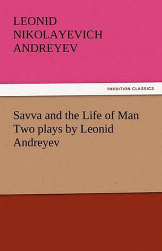 Cover image for Savva and the Life of Man Two Plays by Leonid Andreyev