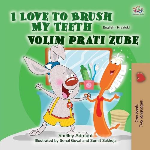 Cover image for I Love to Brush My Teeth (English Croatian Bilingual Children's Book)