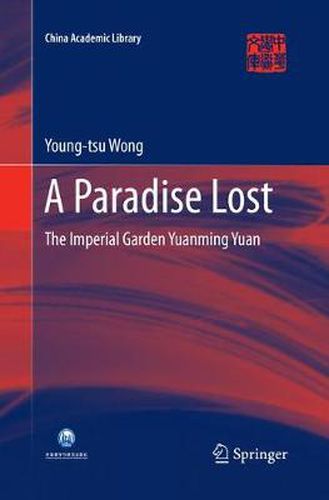 Cover image for A Paradise Lost: The Imperial Garden Yuanming Yuan