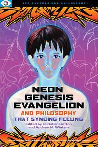 Cover image for Neon Genesis Evangelion and Philosophy: That Syncing Feeling: That Syncing Feeling