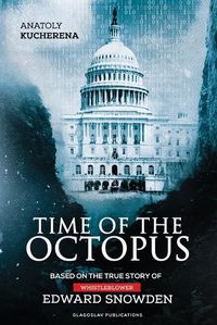 Cover image for Time of the Octopus: Based on the true story of whistleblower Edward Snowden