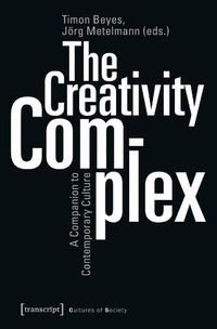 Cover image for The Creativity Complex - A Companion to Contemporary Culture