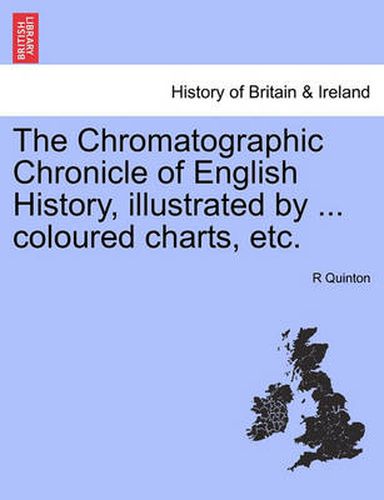 Cover image for The Chromatographic Chronicle of English History, Illustrated by ... Coloured Charts, Etc.