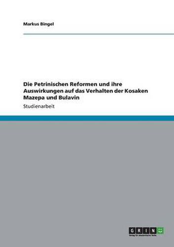 Die Petrinischen Reformen und ihre Auswirkungen auf das Verhalten der Kosaken Mazepa und Bulavin