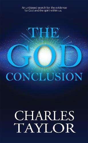 Cover image for The God Conclusion: An unbiased search for the evidence for God and the spirit within us