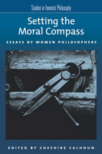 Cover image for Setting the Moral Compass: Essays by Women Philosophers