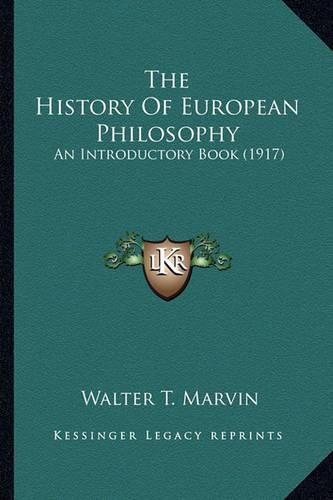 Cover image for The History of European Philosophy the History of European Philosophy: An Introductory Book (1917) an Introductory Book (1917)