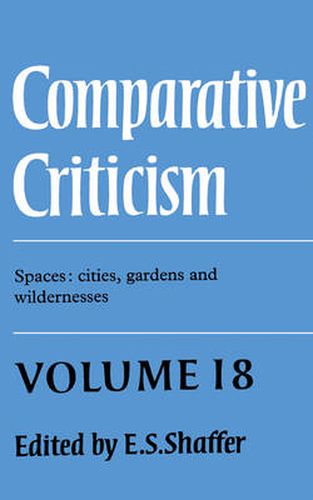 Cover image for Comparative Criticism: Volume 18, Spaces: Cities, Gardens and Wildernesses