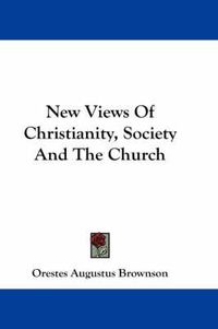 Cover image for New Views of Christianity, Society and the Church