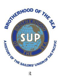 Cover image for Brotherhood of the Sea: A History of the Sailors' Union of the Pacific 1885-1985