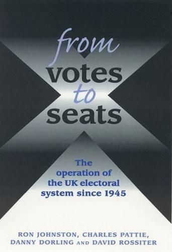 Cover image for From Votes to Seats: The Operation of the UK Electoral System Since 1945