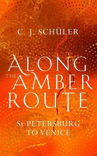 Cover image for Along the Amber Route: St Petersburg to Venice