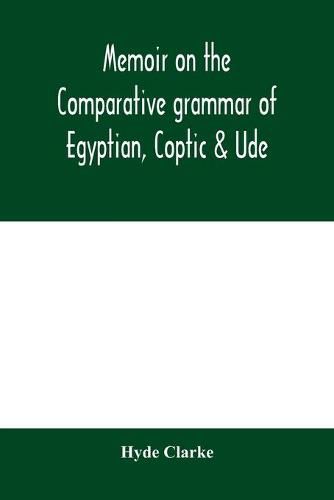 Cover image for Memoir on the comparative grammar of Egyptian, Coptic & Ude