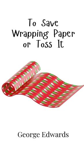 Cover image for To Save Wrapping Paper or Toss It