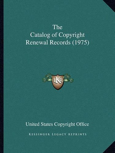 Cover image for The Catalog of Copyright Renewal Records (1975)