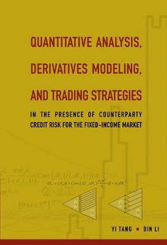 Quantitative Analysis, Derivatives Modeling, And Trading Strategies: In The Presence Of Counterparty Credit Risk For The Fixed-income Market