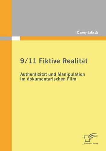 Cover image for 9/11 Fiktive Realitat: Authentizitat und Manipulation im dokumentarischen Film