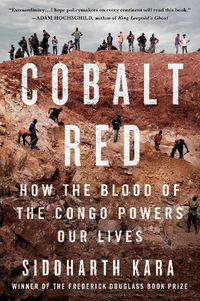 Cover image for Cobalt Red: How the Blood of the Congo Powers Our Lives