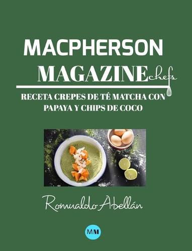 Macpherson Magazine Chef's - Receta Crepes de te matcha con papaya y chips de coco