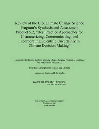 Cover image for Review of the U.S. Climate Science Program's Synthesis and Assessment Product 5.2,  Best Practice Approaches for Characterizing, Communicating, and Incorporating Scientific Uncertainty in Climate Decision Making