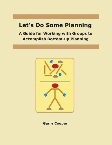 Cover image for Let's Do Some Planning: A Guide for Working With Groups to Accomplish Bottom-Up Planning