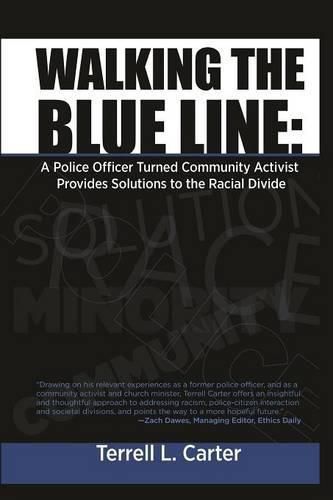 Cover image for Walking the Blue Line: A Police Officer Turned Community Activist Provides Solutions to the Racial Divide