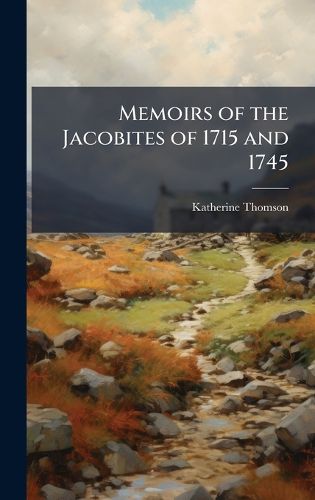 Cover image for Memoirs of the Jacobites of 1715 and 1745