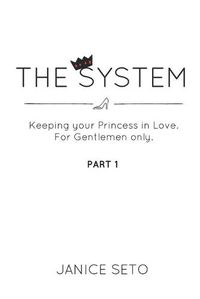 Cover image for The System: Keeping your Princess in Love, For Gentlemen Only, Part 1