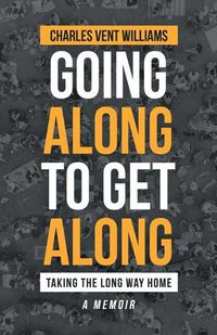 Cover image for Going Along to Get Along: Taking the Long Way Home