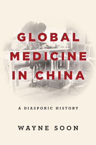 Cover image for Global Medicine in China: A Diasporic History